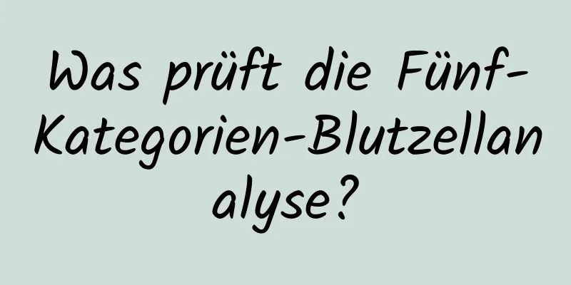 Was prüft die Fünf-Kategorien-Blutzellanalyse?