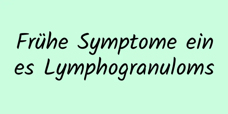 Frühe Symptome eines Lymphogranuloms