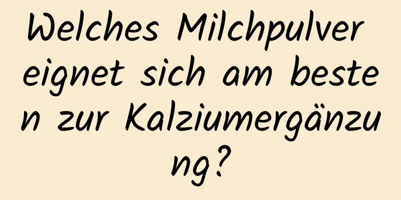Welches Milchpulver eignet sich am besten zur Kalziumergänzung?