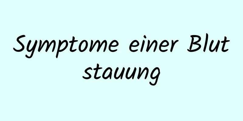 Symptome einer Blutstauung