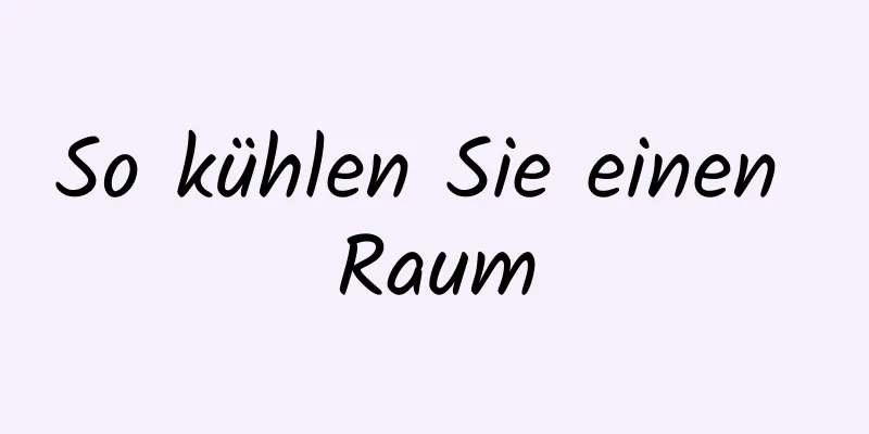 So kühlen Sie einen Raum