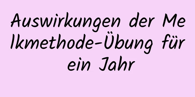 Auswirkungen der Melkmethode-Übung für ein Jahr