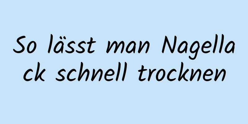 So lässt man Nagellack schnell trocknen