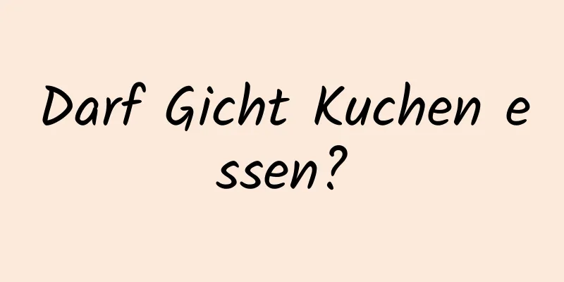 Darf Gicht Kuchen essen?