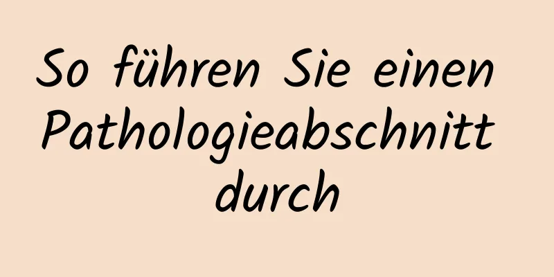 So führen Sie einen Pathologieabschnitt durch