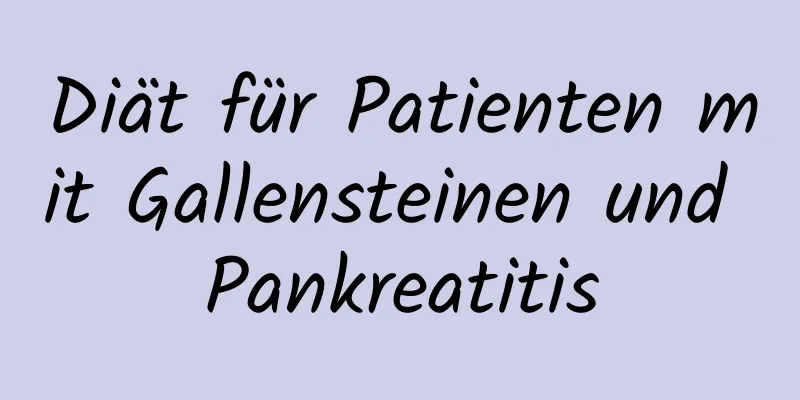 Diät für Patienten mit Gallensteinen und Pankreatitis