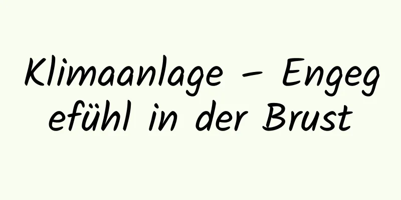 Klimaanlage – Engegefühl in der Brust