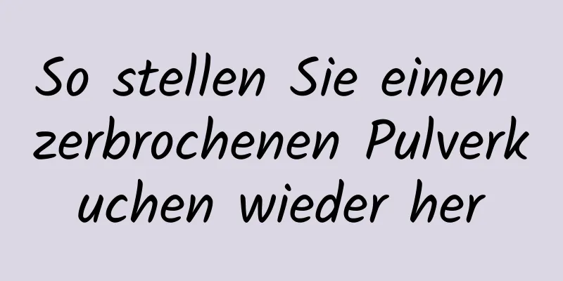 So stellen Sie einen zerbrochenen Pulverkuchen wieder her