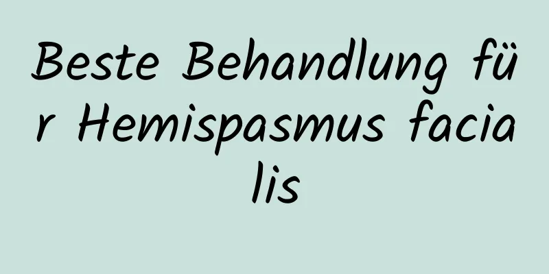 Beste Behandlung für Hemispasmus facialis