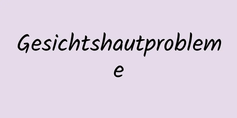 Gesichtshautprobleme