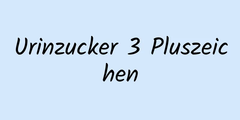 Urinzucker 3 Pluszeichen