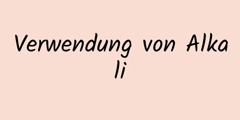Verwendung von Alkali