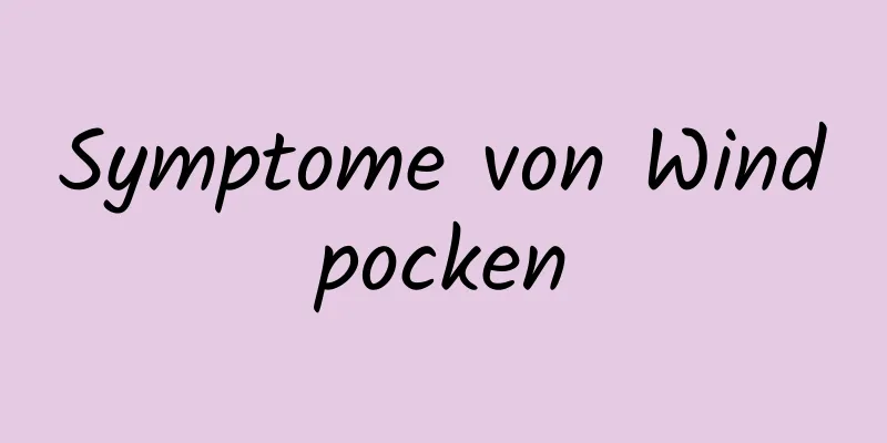 Symptome von Windpocken