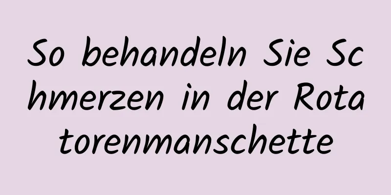 So behandeln Sie Schmerzen in der Rotatorenmanschette