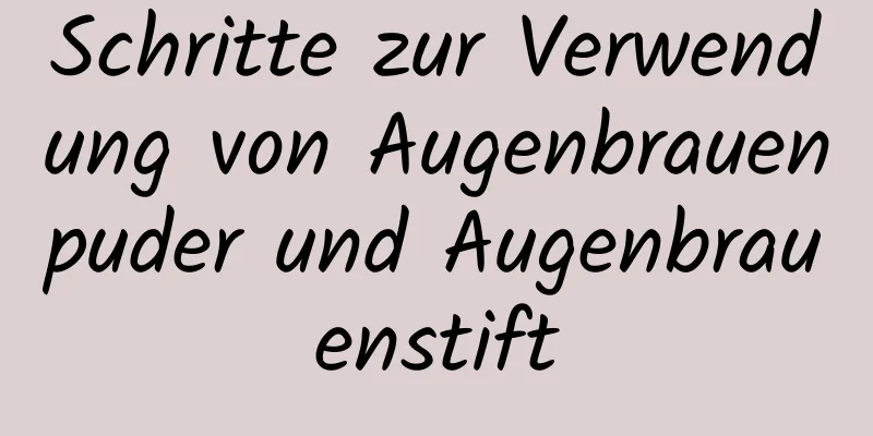 Schritte zur Verwendung von Augenbrauenpuder und Augenbrauenstift