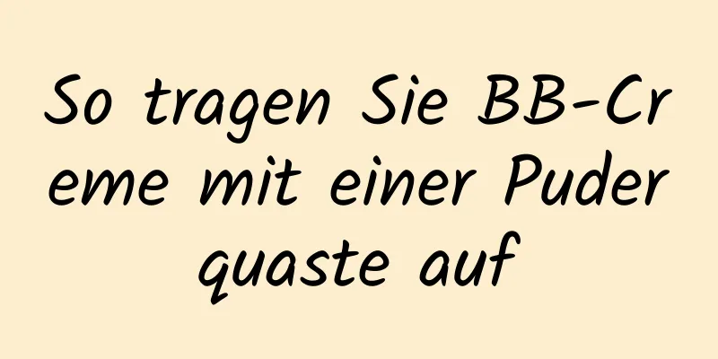 So tragen Sie BB-Creme mit einer Puderquaste auf