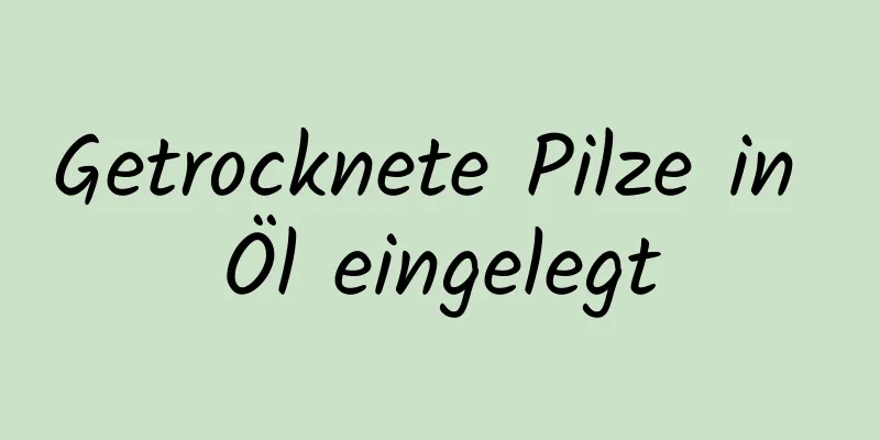 Getrocknete Pilze in Öl eingelegt