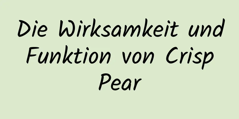 Die Wirksamkeit und Funktion von Crisp Pear