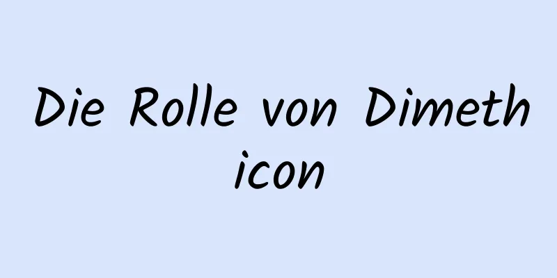 Die Rolle von Dimethicon