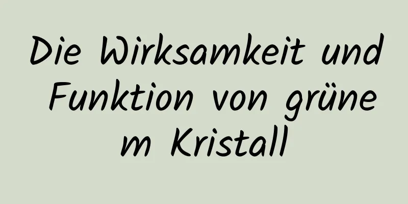Die Wirksamkeit und Funktion von grünem Kristall