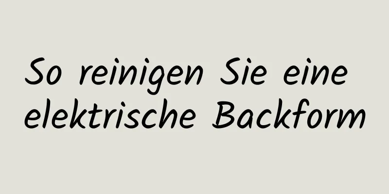 So reinigen Sie eine elektrische Backform