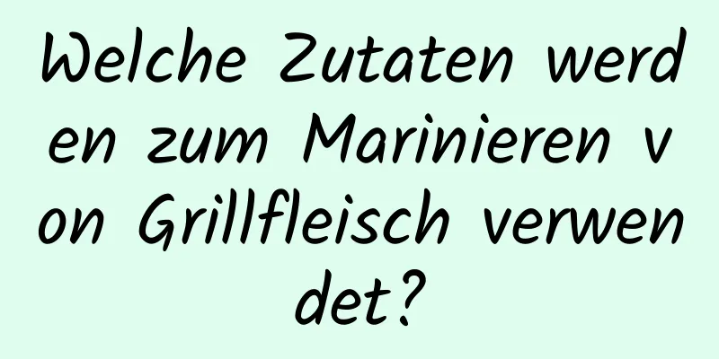 Welche Zutaten werden zum Marinieren von Grillfleisch verwendet?