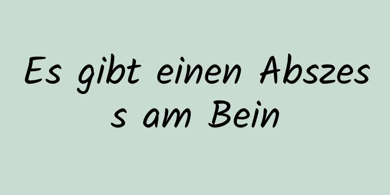 Es gibt einen Abszess am Bein