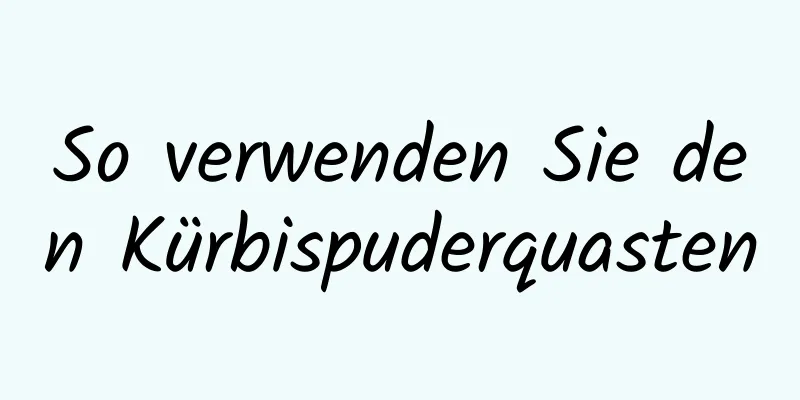 So verwenden Sie den Kürbispuderquasten