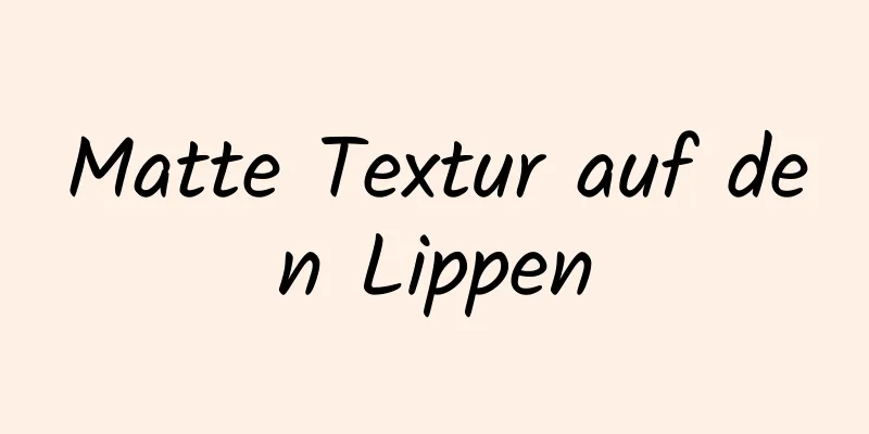 Matte Textur auf den Lippen