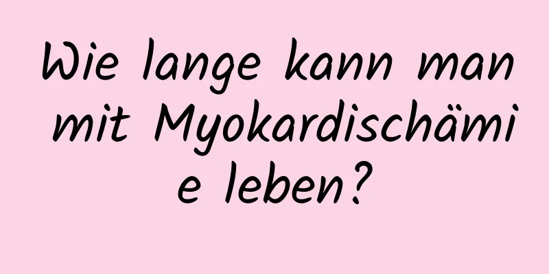 Wie lange kann man mit Myokardischämie leben?
