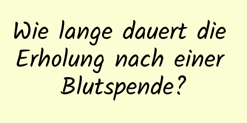 Wie lange dauert die Erholung nach einer Blutspende?