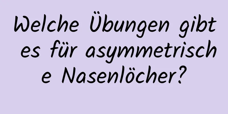 Welche Übungen gibt es für asymmetrische Nasenlöcher?