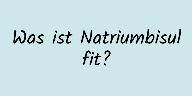 Was ist Natriumbisulfit?