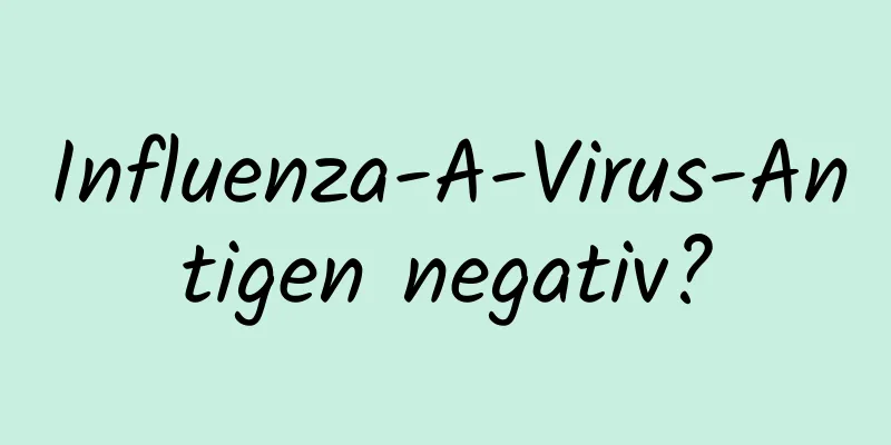 Influenza-A-Virus-Antigen negativ?