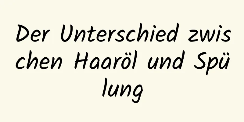 Der Unterschied zwischen Haaröl und Spülung