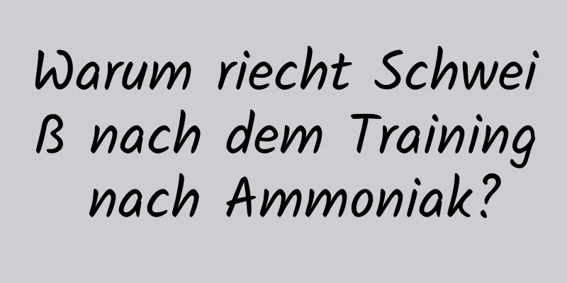 Warum riecht Schweiß nach dem Training nach Ammoniak?