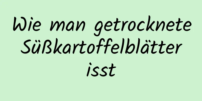 Wie man getrocknete Süßkartoffelblätter isst