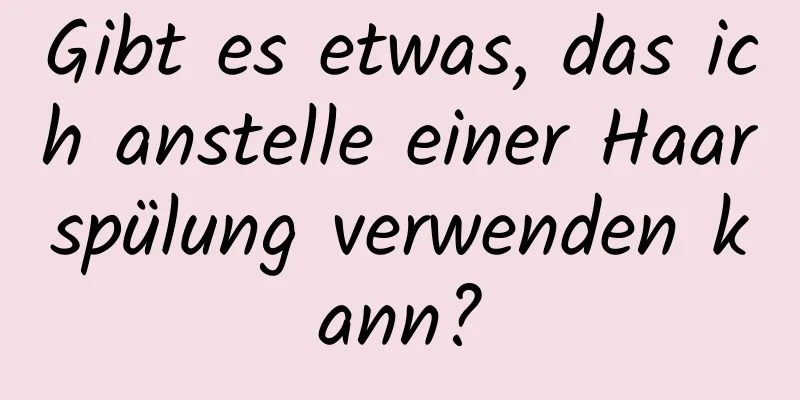 Gibt es etwas, das ich anstelle einer Haarspülung verwenden kann?