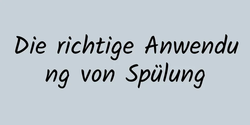 Die richtige Anwendung von Spülung