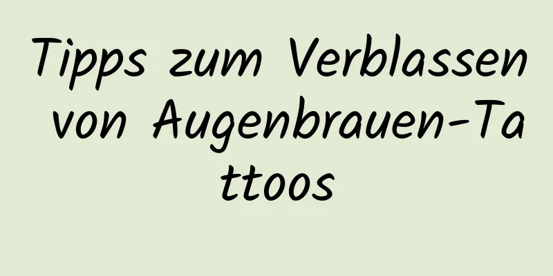 Tipps zum Verblassen von Augenbrauen-Tattoos