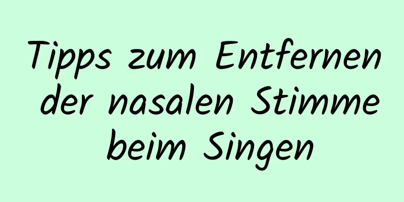 Tipps zum Entfernen der nasalen Stimme beim Singen