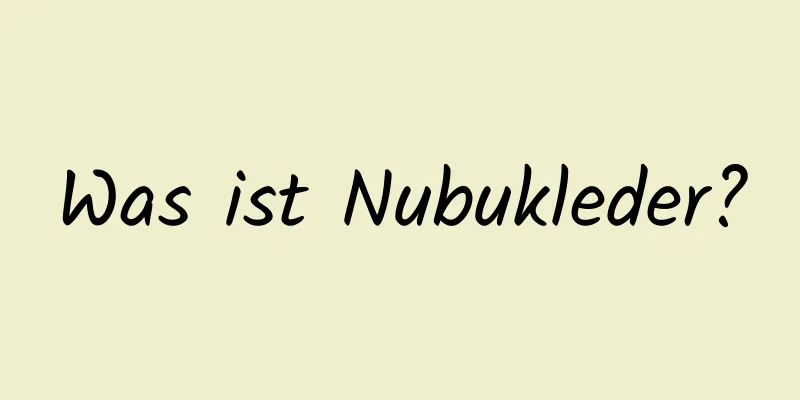 Was ist Nubukleder?