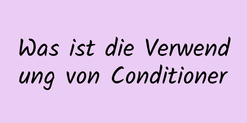 Was ist die Verwendung von Conditioner
