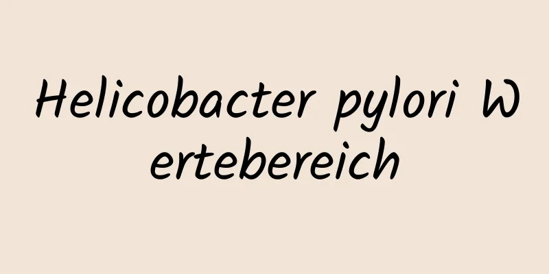 Helicobacter pylori Wertebereich