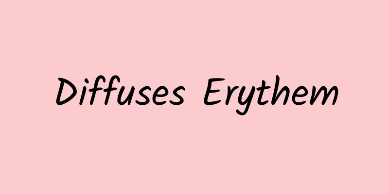 Diffuses Erythem
