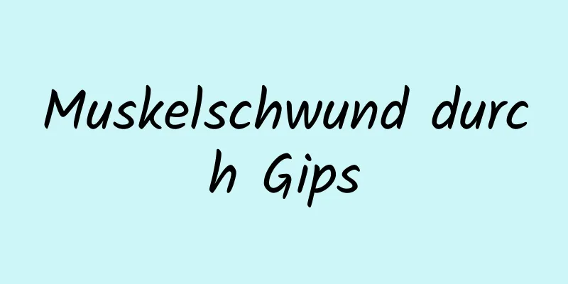 Muskelschwund durch Gips