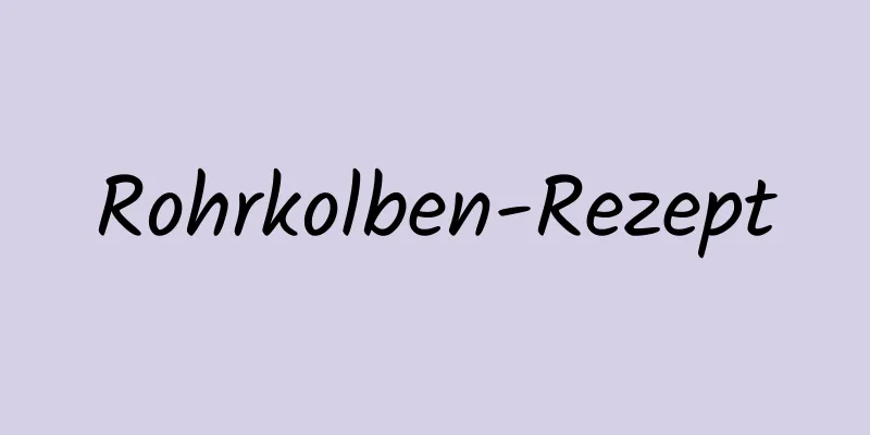 Rohrkolben-Rezept