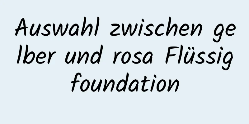Auswahl zwischen gelber und rosa Flüssigfoundation