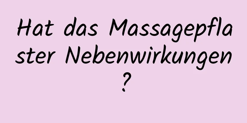 Hat das Massagepflaster Nebenwirkungen?