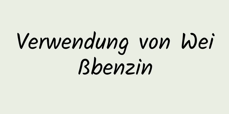 Verwendung von Weißbenzin